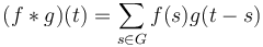 (f*g)(t) = \sum_{s \in G} f(s)g(t-s)