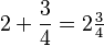 2+\frac{3}{4}=2\tfrac{3}{4}