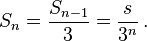 S_{n} = \frac{S_{n-1}}{3} = \frac{s}{3^{n}}\, .