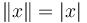 \left\| x \right\| = \left| x \right|