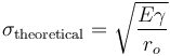 \sigma_\mathrm{theoretical}= \sqrt{ \frac{E \gamma}{r_o} }