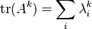 \operatorname{tr}(A^k) = \sum_i \lambda_i^k