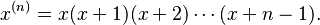 x^{(n)}=x(x+1)(x+2)\cdots(x+n-1). 