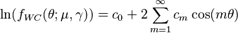 \ln(f_{WC}(\theta;\mu,\gamma))=c_0+2\sum_{m=1}^\infty c_m \cos(m\theta) 