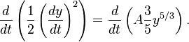 \frac{d}{d t}\left(\frac 1 2 \left(\frac{d y}{d t}\right)^2\right) = \frac{d}{d t}\left(A \frac 3 5 y^{5/3}\right).