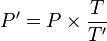 P'= P\times \frac{T}{T'} 