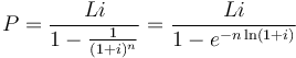 
P= \frac{Li}{1-\frac{1}{(1+i)^n}}=\frac{Li}{1-e^{-n\ln(1+i)}}
