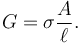 G= \sigma \frac{A}{\ell}.