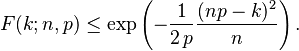  F(k;n,p) \leq \exp\left(-\frac{1}{2\,p} \frac{(np-k)^2}{n}\right). \!