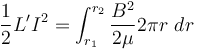 \frac{1}{2}L'I^2 = \int_{r_1}^{r_2} \frac{B^2}{2\mu} 2 \pi r~dr