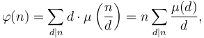 
  \varphi(n) = \sum_{d\mid n} d \cdot \mu\left(\frac{n}{d} \right) 
             = n\sum_{d\mid n} \frac{\mu (d)}{d},
