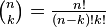 \textstyle \binom{n}{k} = {n! \over (n-k)! k!}