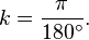 k = \frac{\pi}{\textstyle 180^\circ}.