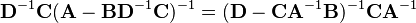 
\mathbf{D}^{-1}\mathbf{C}(\mathbf{A}-\mathbf{BD}^{-1}\mathbf{C})^{-1} = (\mathbf{D}-\mathbf{CA}^{-1}\mathbf{B})^{-1}\mathbf{CA}^{-1}\,
