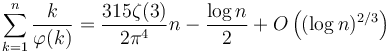 \sum_{k=1}^n\frac{k}{\varphi(k)} = \frac{315\zeta(3)}{2\pi^4}n-\frac{\log n}2+O\left((\log n)^{2/3}\right)