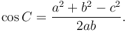 \cos C=\frac{a^2+b^2-c^2}{2ab}.