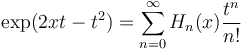 \exp (2xt-t^2) = \sum_{n=0}^\infty H_n(x) \frac {t^n}{n!}\,\!