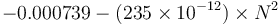 -0.000739 - (235 \times 10^{-12})\times N^2