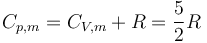 C_{p,m}=C_{V,m} + R=\frac{5}{2}R