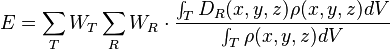 E = \sum_T W_T \sum_R W_R \cdot \frac{\int_{T}D_R (x,y,z)\rho(x,y,z)dV}{\int_{T}\rho(x,y,z)dV}