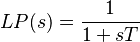 LP(s) = \frac{1}{1 + sT}