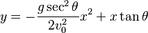 y=-{g\sec^2\theta\over 2v_0^2}x^2+x\tan\theta