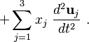 + \sum_{j=1}^3 x_j \ \frac{d^2 \mathbf{u}_j}{dt^2}\ . 