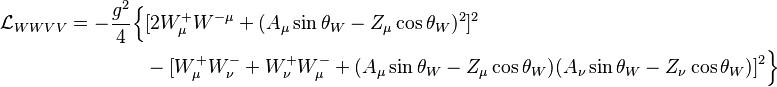 
\begin{align}
\mathcal{L}_{WWVV} = -\frac{g^2}4 \Big\{&[2W_\mu^+W^{-\mu} + (A_\mu\sin\theta_W - Z_\mu\cos\theta_W)^2]^2
\\
&- [W_\mu^+W_\nu^- + W_\nu^+W_\mu^- + (A_\mu\sin\theta_W - Z_\mu\cos\theta_W) (A_\nu\sin\theta_W - Z_\nu\cos\theta_W)]^2\Big\}
\end{align}
