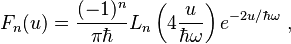 F_n(u) = \frac{(-1)^n}{\pi \hbar} L_n\left(4\frac{u}{\hbar \omega}\right) e^{-2u/\hbar \omega} ~,