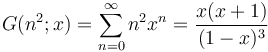 G(n^2;x)=\sum_{n=0}^{\infty}n^2x^n = \frac{x(x+1)}{(1-x)^3}