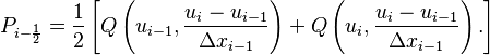 P_{i - \frac{1}{2}} = \frac{1}{2} \left[ 
Q \left( u_{i-1} ,   \frac{u_{i} - u_{i-1}}{\Delta x_{i-1}} \right) + 
Q \left( u_{i} , \frac{u_{i} - u_{i-1}}{\Delta x_{i-1}} \right).
   \right] 