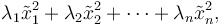  \lambda_1 \tilde x_1^2 + \lambda_2 \tilde x_2^2 + \cdots + \lambda_n \tilde x_n^2, 