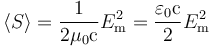 \langle S\rangle = \frac{1}{2 \mu_0 \mathrm{c}}E_\mathrm{m}^2 = \frac{\varepsilon_0 \mathrm{c}}{2} E_\mathrm{m}^2