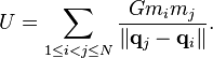 U = \sum_{1 \le i < j \le N} \frac{G m_i m_j}{\left\| \mathbf{q}_j - \mathbf{q}_i\right\|}.