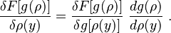 \displaystyle\frac{\delta F[g(\rho)] }{\delta\rho(y)}  = \frac{\delta F[g(\rho)]}{\delta g[\rho(y) ]} \ \frac {dg(\rho)} {d\rho(y)} \ . 