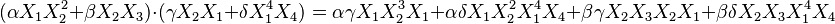 (\alpha X_1X_2^2 + \beta X_2X_3)\cdot(\gamma X_2X_1 + \delta X_1^4X_4) = \alpha\gamma X_1X_2^3X_1 + \alpha\delta X_1X_2^2X_1^4X_4 + \beta\gamma X_2X_3X_2X_1 + \beta\delta X_2X_3X_1^4X_4