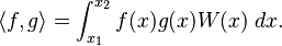 \langle f, g \rangle = \int_{x_1}^{x_2} f(x) g(x) W(x) \; dx.