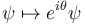  \psi \mapsto e^{i \theta} \psi