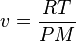 \ v = \frac{R T}{PM }