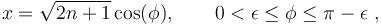 x=\sqrt{ 2n+1}\cos(\phi), \qquad 0<\epsilon\leq\phi\leq\pi-\epsilon ~,