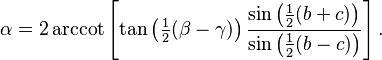 \alpha = 2\arccot \left[\tan\left(\tfrac12(\beta-\gamma)\right) \frac{\sin \left(\tfrac12(b+c)\right)}{\sin \left(\tfrac12(b-c)\right)} \right].