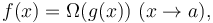 f(x)=\Omega(g(x))\ (x\rightarrow a),