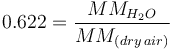  0.622 = {{MM_{H_2O}} \over {MM_{(dry\, air)}}} 