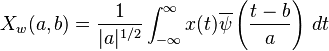 X_w(a,b)=\frac{1}{|a|^{1/2}} \int_{-\infty}^{\infty} x(t)\overline\psi\left(\frac{t-b}{a}\right)\, dt