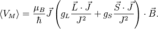 \langle V_M \rangle = \frac{\mu_B}{\hbar} \vec J\left(g_L\frac{\vec L \cdot \vec J}{J^2} + g_S\frac{\vec S \cdot \vec J}{J^2}\right) \cdot \vec B.