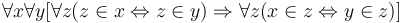 \forall x \forall y [ \forall z (z \in x \Leftrightarrow z \in y) \Rightarrow \forall z (x \in z \Leftrightarrow y \in z) ]