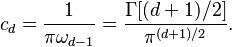 c_d = \frac{1}{\pi\omega_{d-1}} = \frac{\Gamma[(d+1)/2]}{\pi^{(d+1)/2}}.