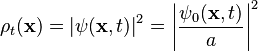 \rho_t(\mathbf x)=\left |\psi(\mathbf x, t)\right |^2 = \left|\frac{\psi_0(\mathbf x, t)}{a}\right|^2