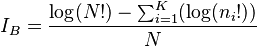  I_B = \frac{ \log( N! ) - \sum_{ i = 1 }^K ( \log( n_i! ) ) }{ N }