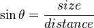  \sin \theta =  \frac{size}{distance}